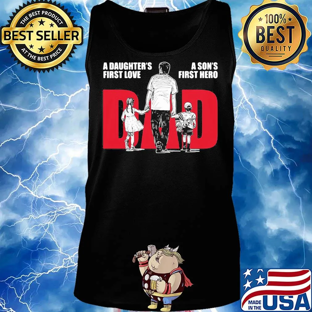 A daughter's first love a son's first hero dad happy father's day s Tank top