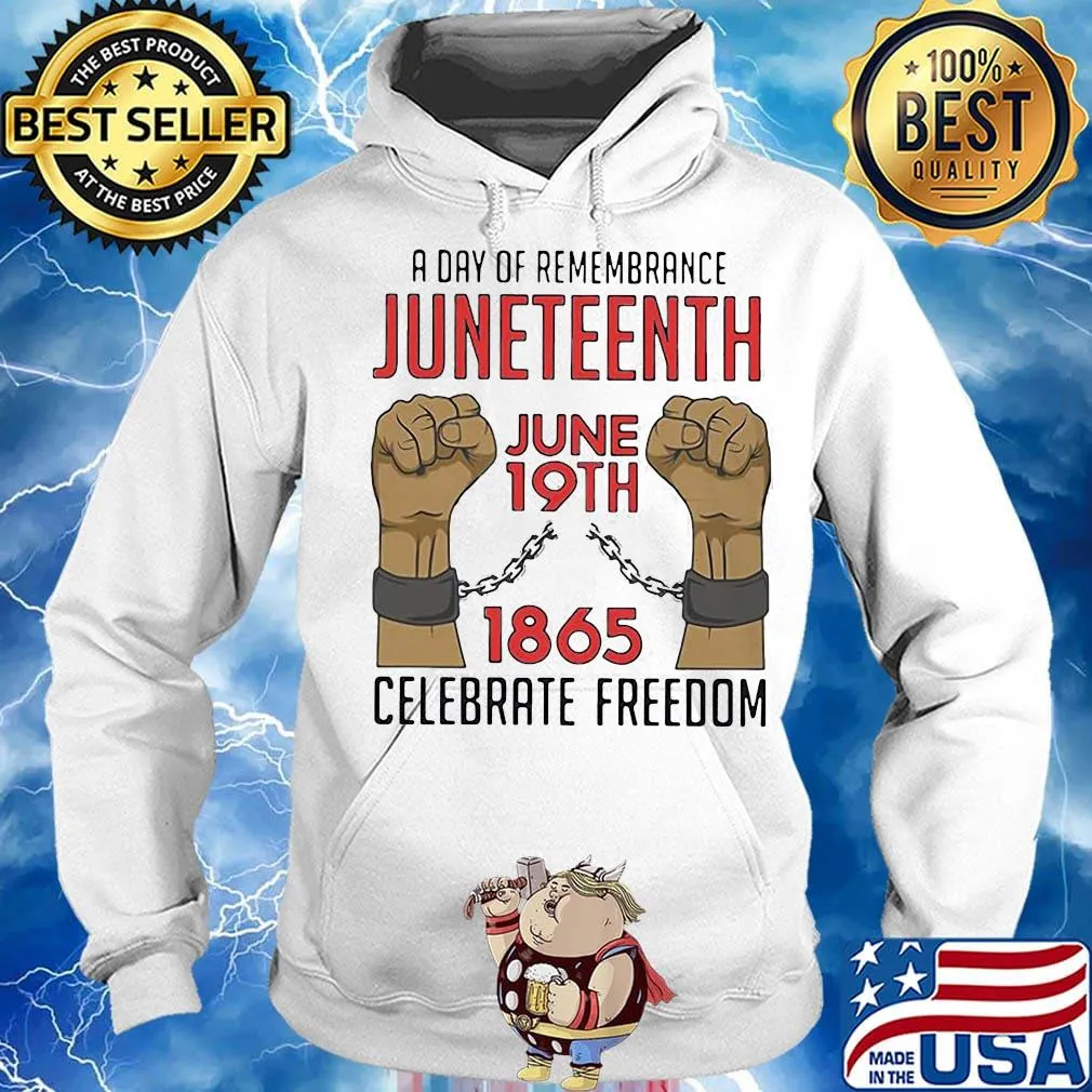A day of remembrance juneteenth june 19th 1865 celebrate freedom black lives matter s Hoodie