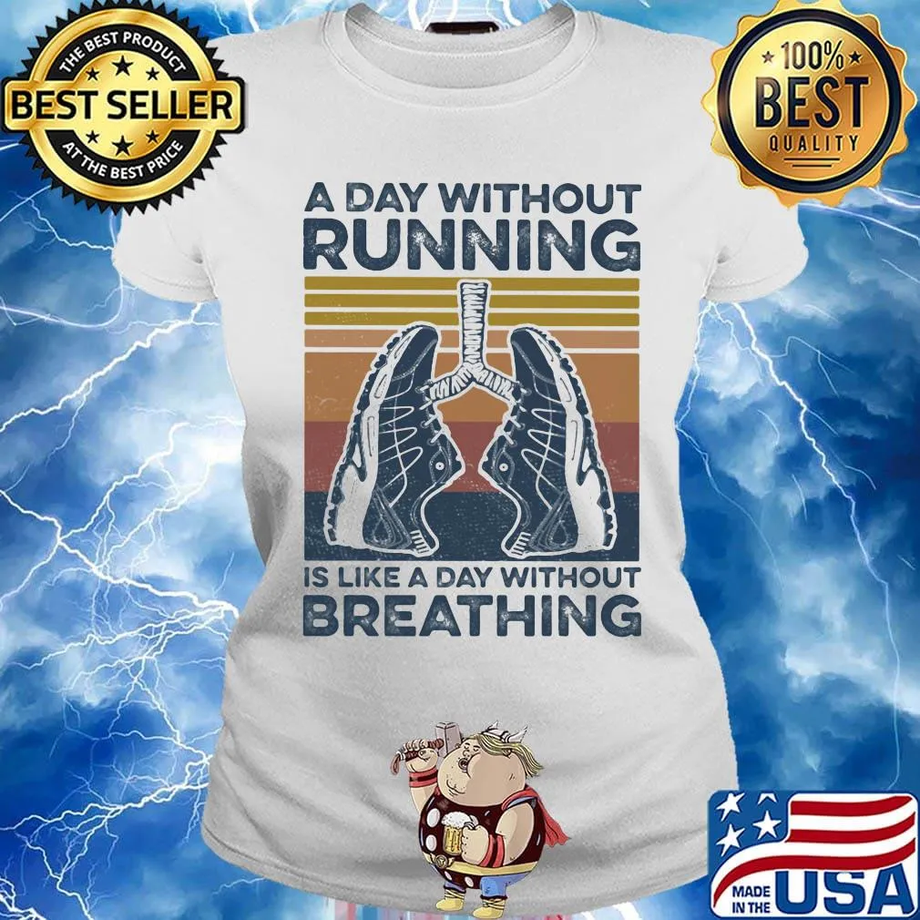 A Day Without Running Is Like A Day Without Breathing Shoes Vintage Retro Shirt Ladies tee