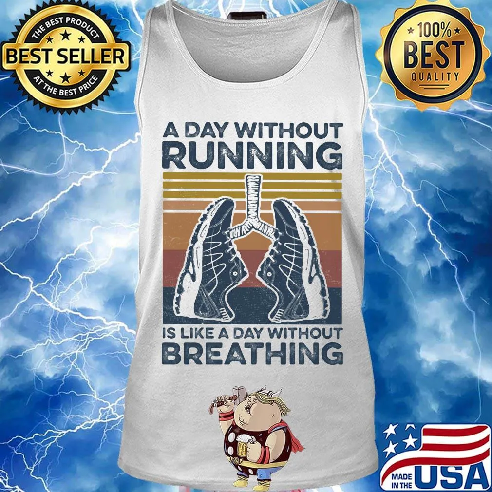 A Day Without Running Is Like A Day Without Breathing Shoes Vintage Retro Shirt Tank top