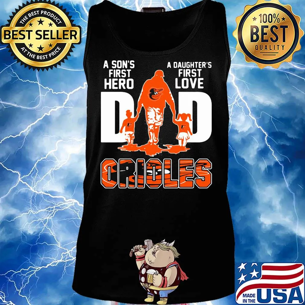 A son's first hero a daughter's first love dad baltimore orioles happy father's day s Tank top
