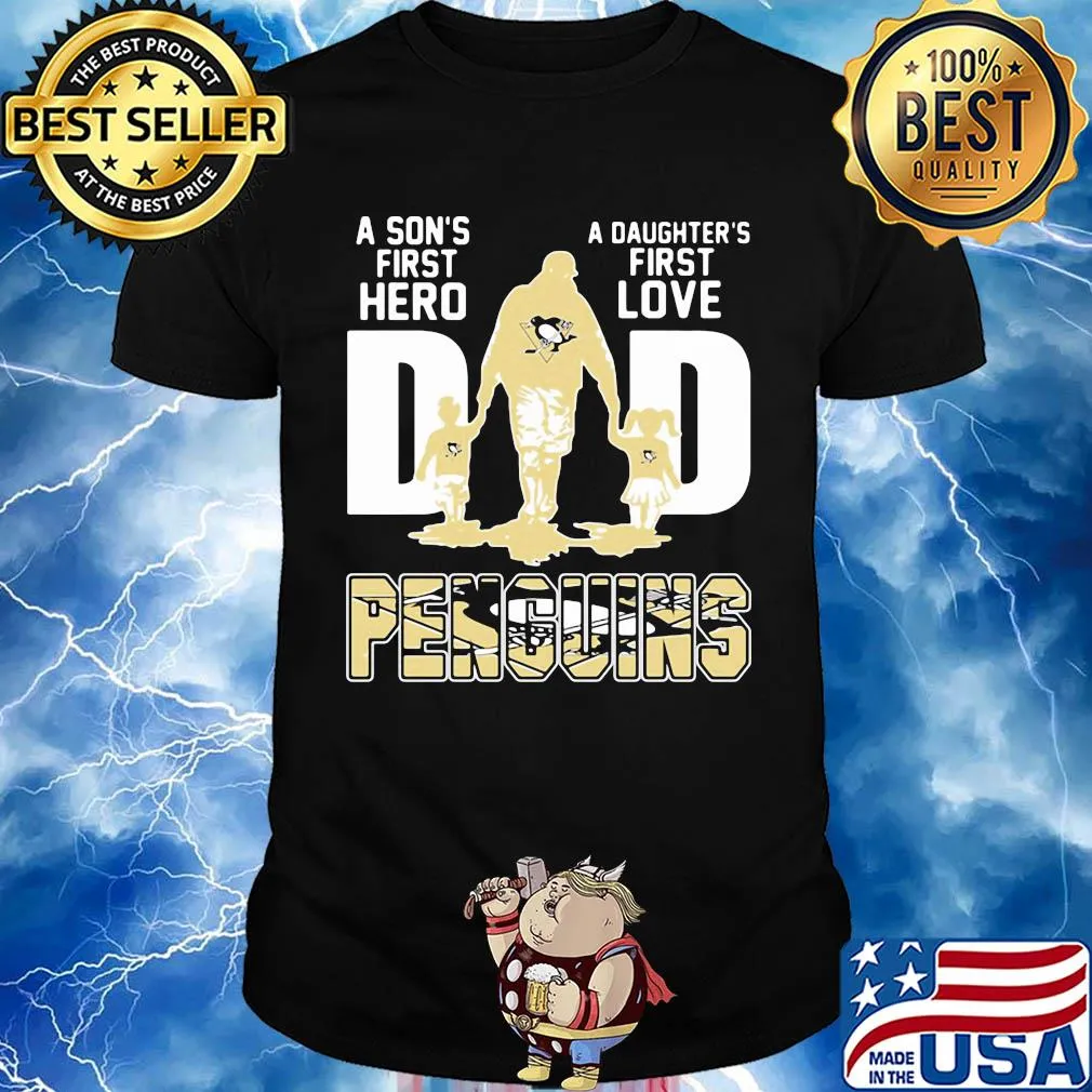 A son's first hero a daughter's first love dad pittsburgh penguins happy father's day shirt
