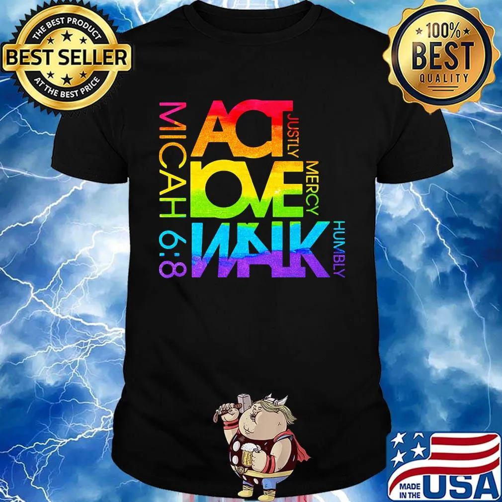 Act Love Walk mercy humbly justly micah 68 lgbt shirt