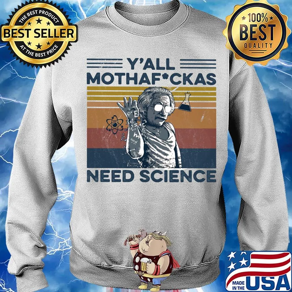 Albert einstein wear glass y'all mothafuckas need science vintage retro s Sweater