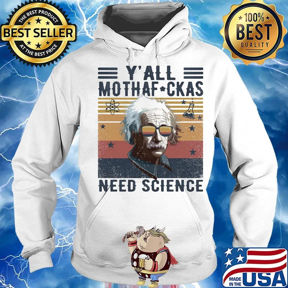 Albert einstein y'all mothafuckas need science stars vintage retro s Hoodie