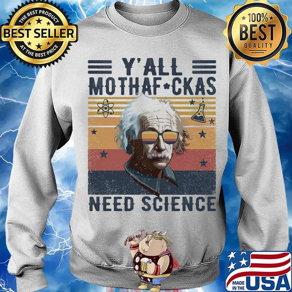 Albert einstein y'all mothafuckas need science stars vintage retro s Sweater