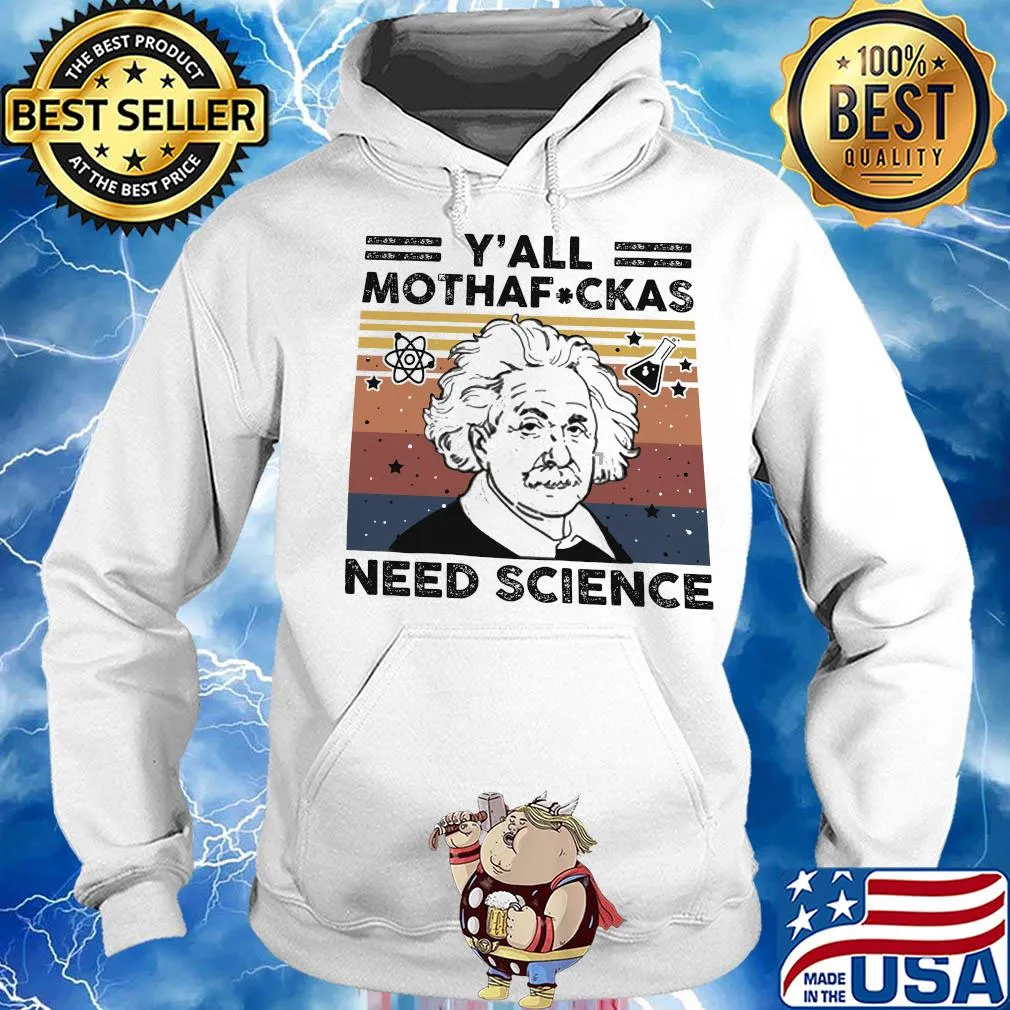 Albert einstein y'all mothafuckas need science vintage s Hoodie