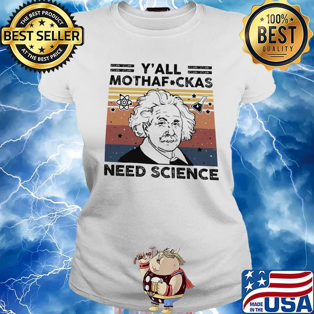 Albert einstein y'all mothafuckas need science vintage s Ladies tee