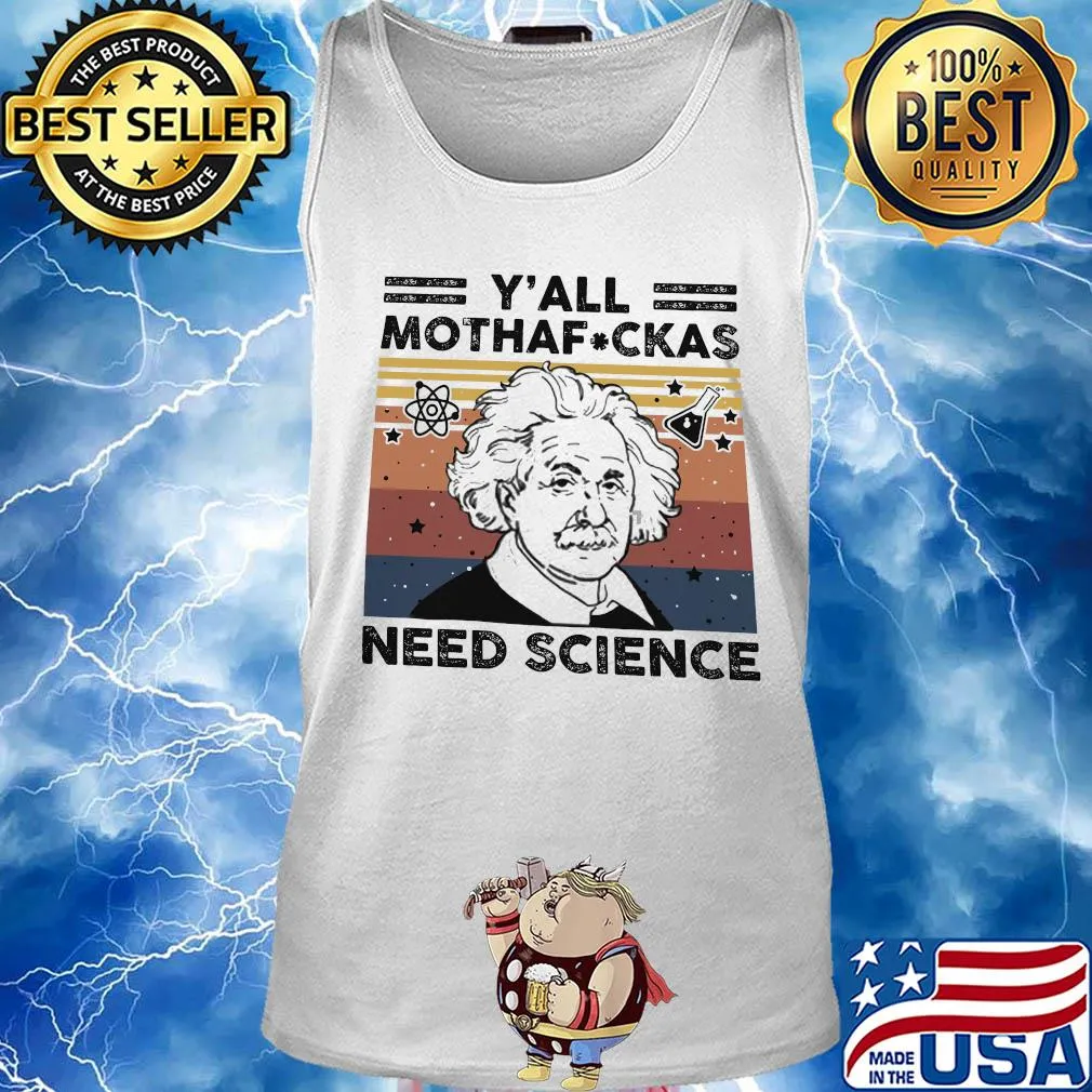 Albert einstein y'all mothafuckas need science vintage s Tank top