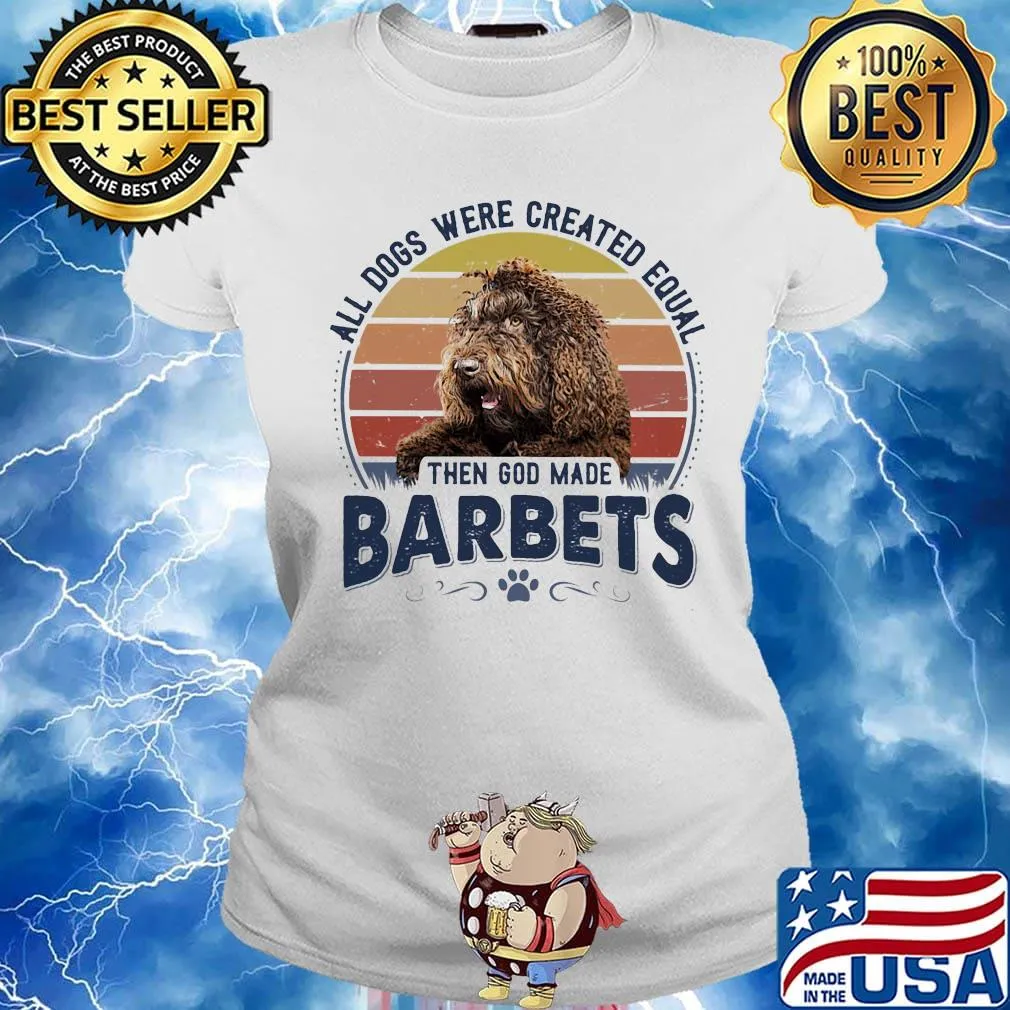 All Dogs Were Created Equal Then God Made Barbet Vintage Retro Shirt Ladies tee