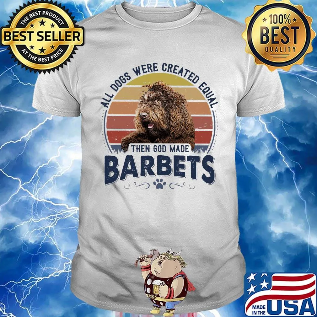 All Dogs Were Created Equal Then God Made Barbet Vintage Retro Shirt