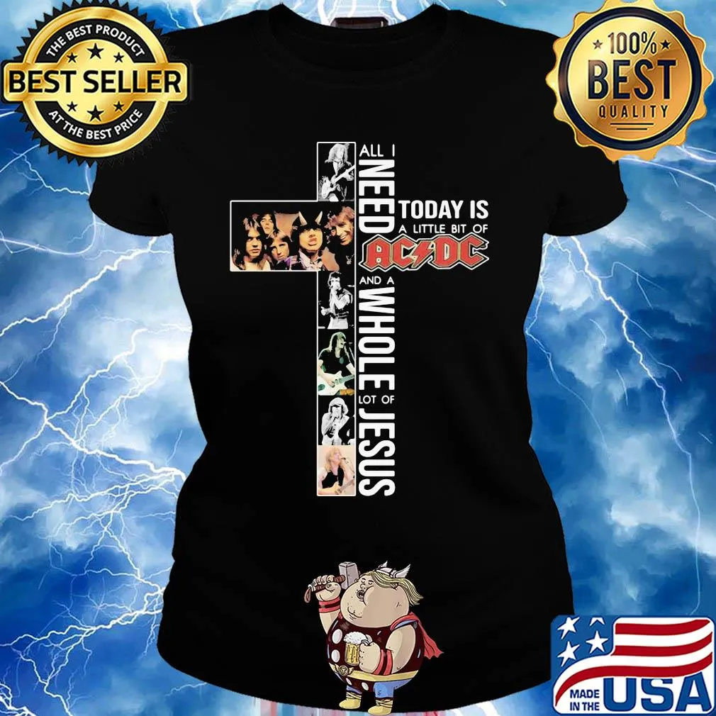 All i need today is a little bit of acdc band and a whole lot of jesus s Ladies tee