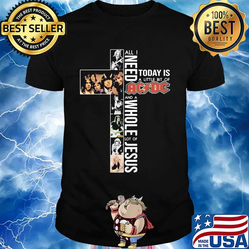 All i need today is a little bit of acdc band and a whole lot of jesus shirt
