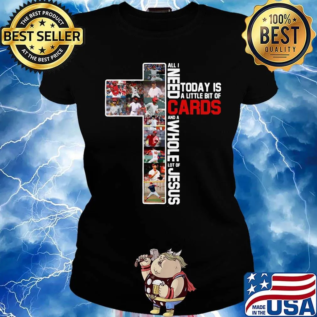 All i need today is a little bit of cards baseball and a whole lot of jesus s Ladies tee