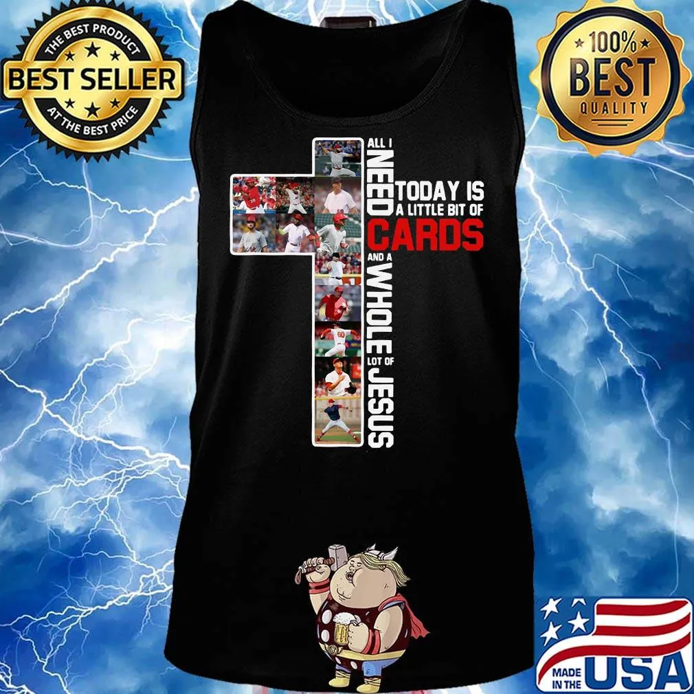 All i need today is a little bit of cards baseball and a whole lot of jesus s Tank top