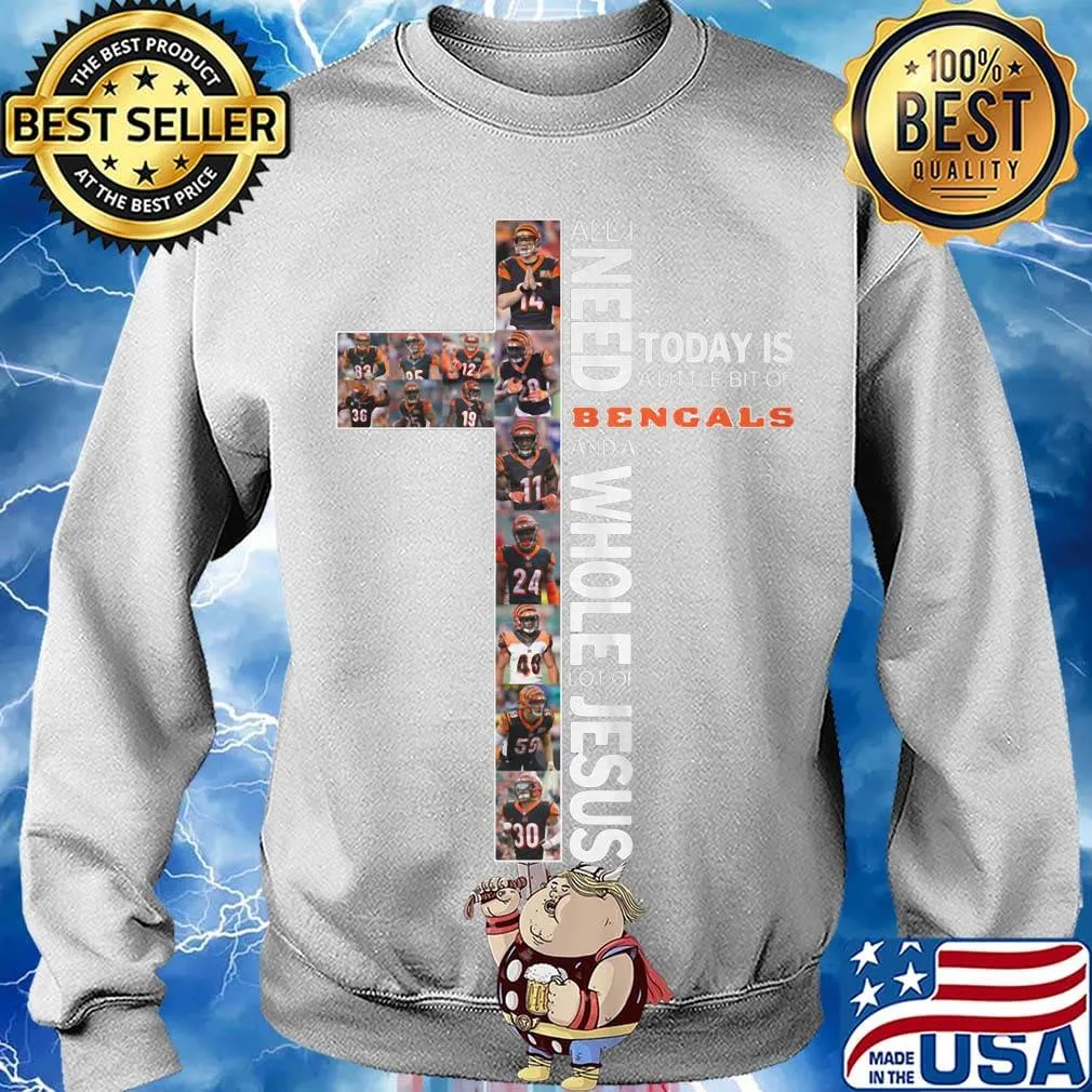 All i need today is a little bit of cincinnati bengals and a whole lot of jesus s Sweater