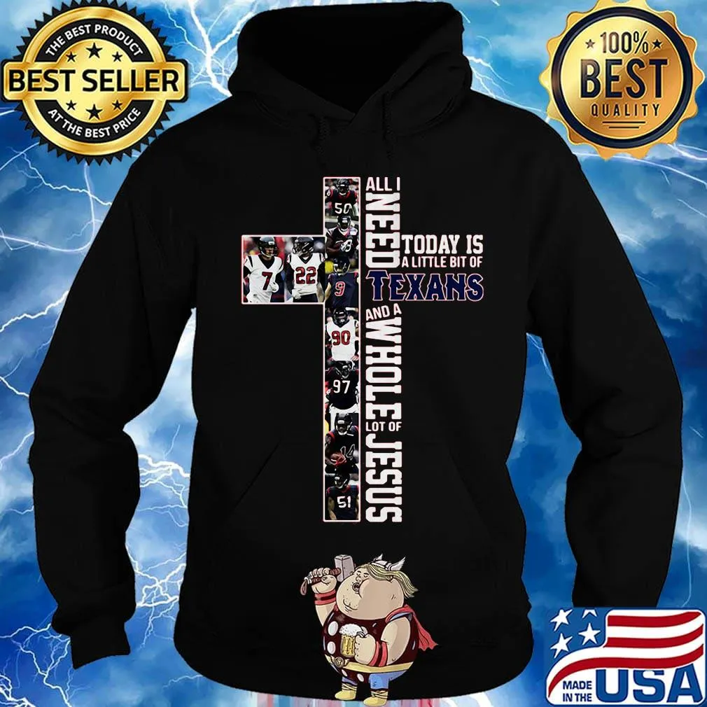 All i need today is a little bit of houston texans football and a whole lot of jesus s Hoodie