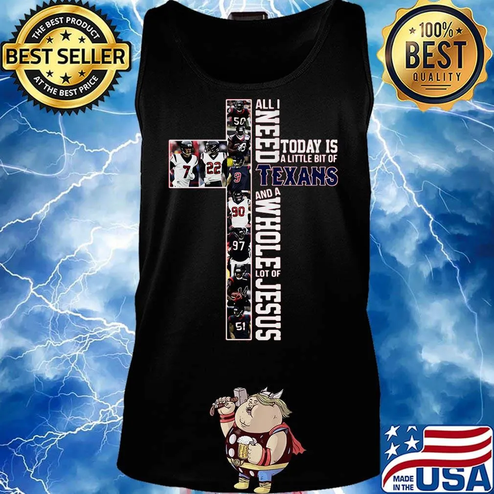 All i need today is a little bit of houston texans football and a whole lot of jesus s Tank top