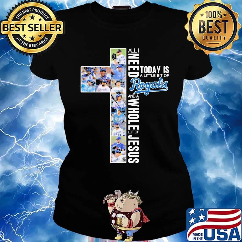 All i need today is a little bit of kansas city royals and a whole lot of jesus s Ladies tee
