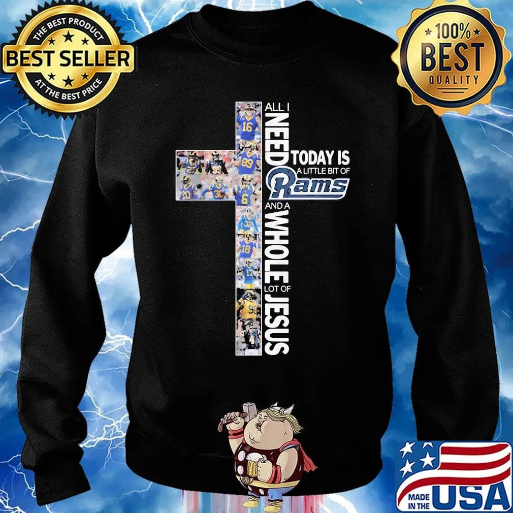 All i need today is a little bit of los angeles rams and a whole lot of jesus s Sweater
