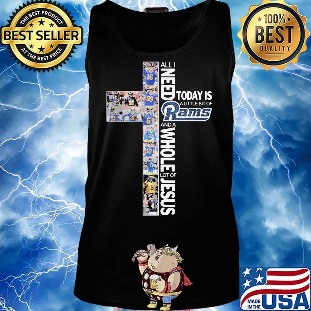 All i need today is a little bit of los angeles rams and a whole lot of jesus s Tank top