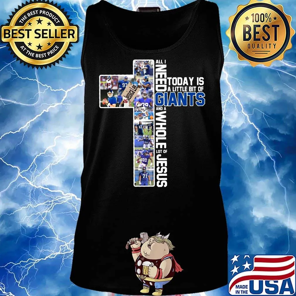 All i need today is a little bit of new york giants team and a whole lot of jesus s Tank top