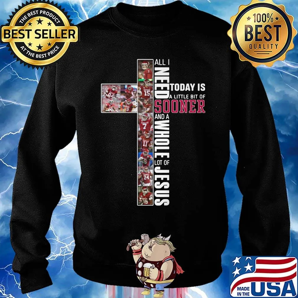 All i need today is a little bit of oklahoma sooners and a whole lot of jesus s Sweater