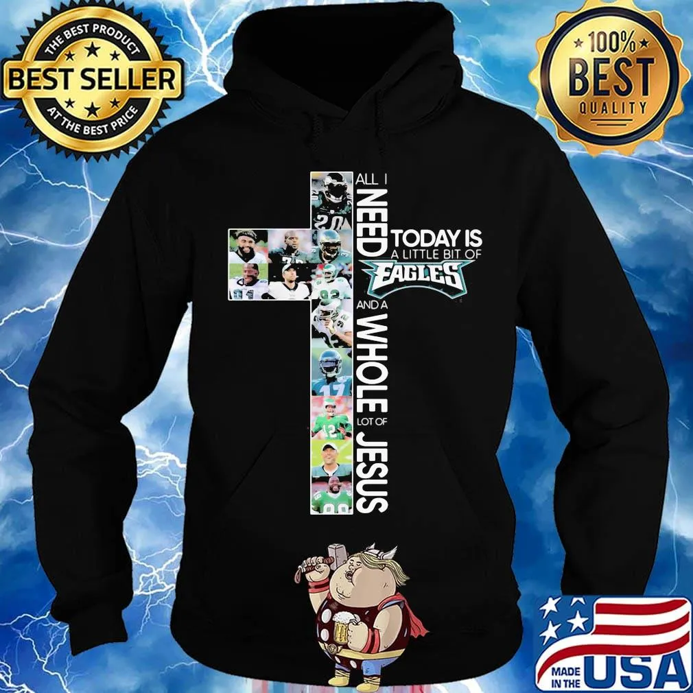 All i need today is a little bit of philadelphia eagles football and a whole lot of jesus s Hoodie
