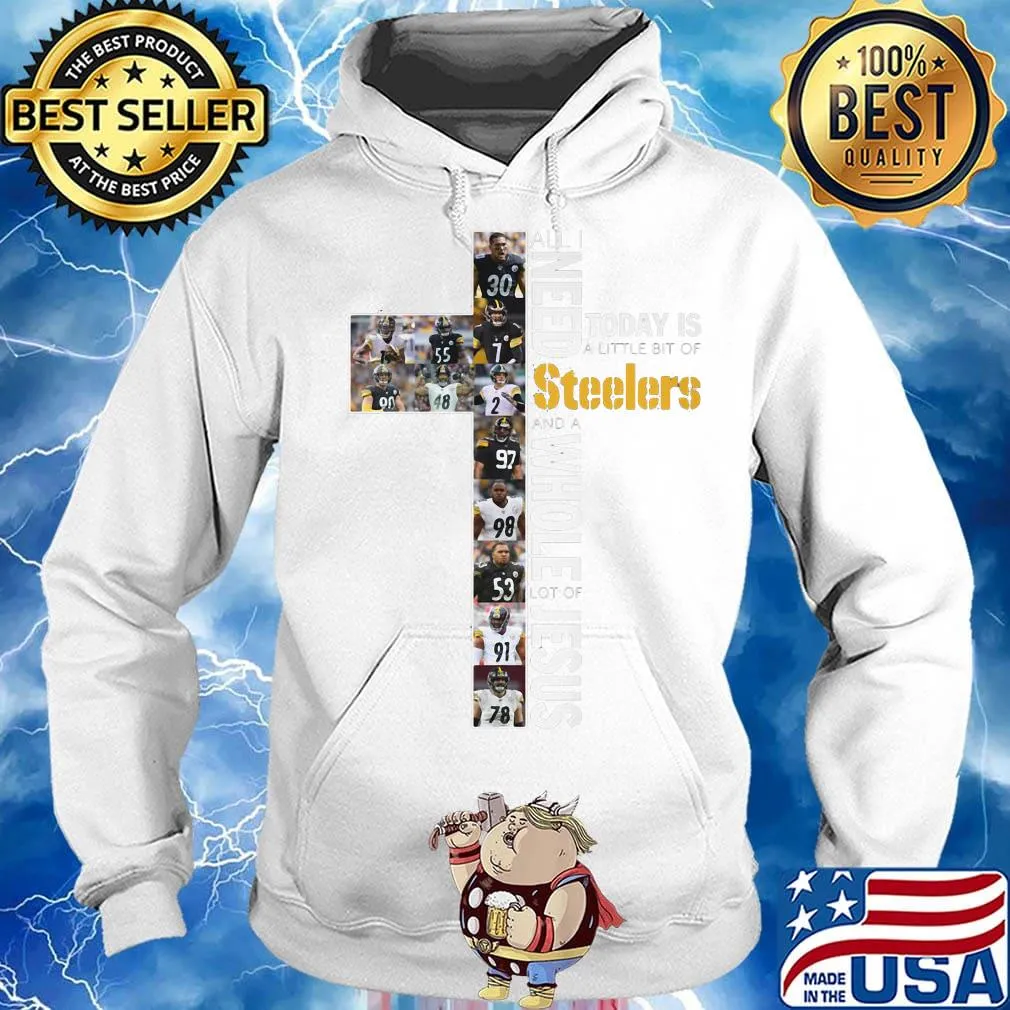 All i need today is a little bit of pittsburgh steelers football and a whole lot of jesus s Hoodie