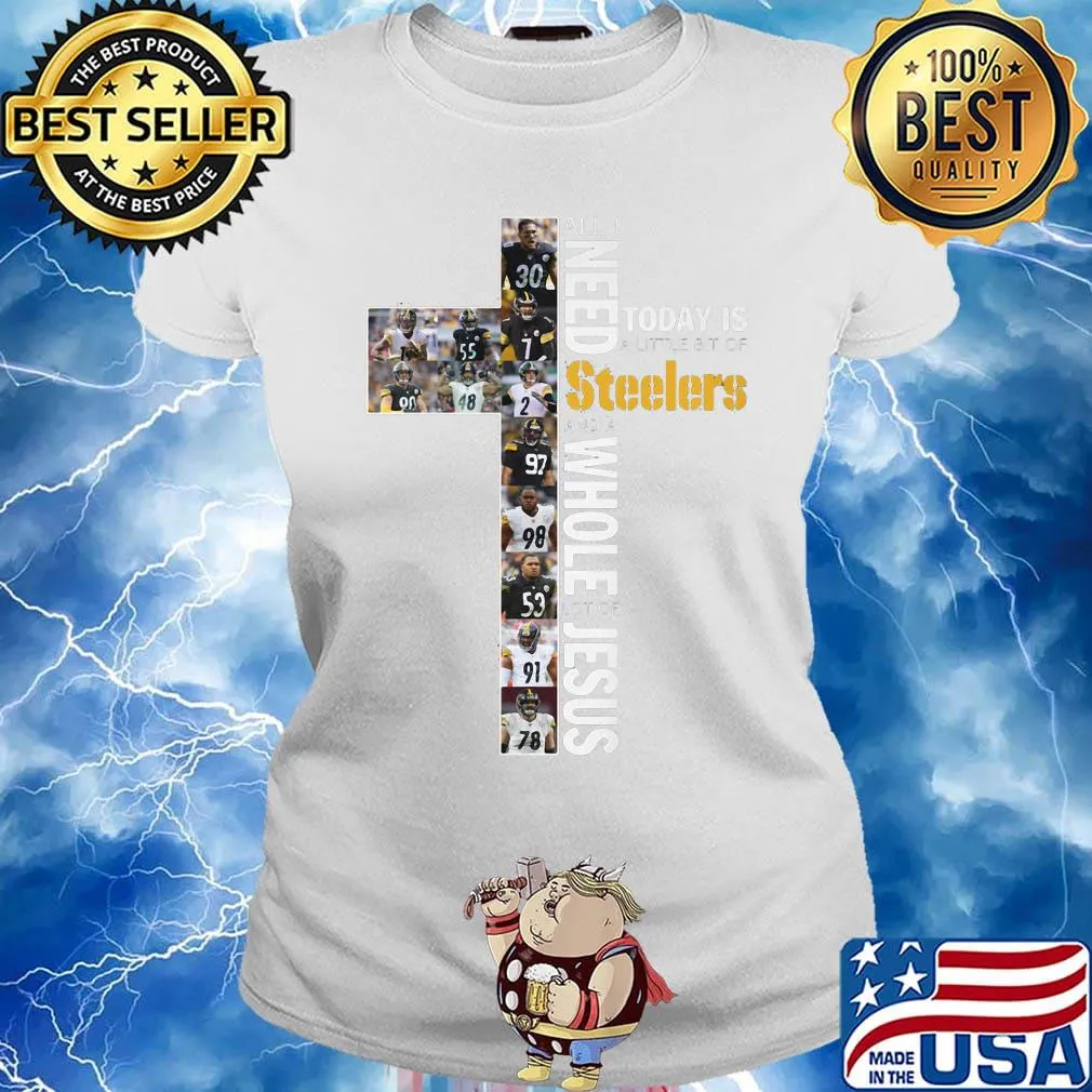 All i need today is a little bit of pittsburgh steelers football and a whole lot of jesus s Ladies tee