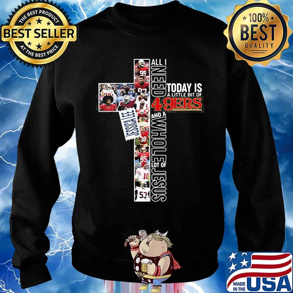 All i need today is a little bit of san francisco 49ers football and a whole lot of jesus s Sweater