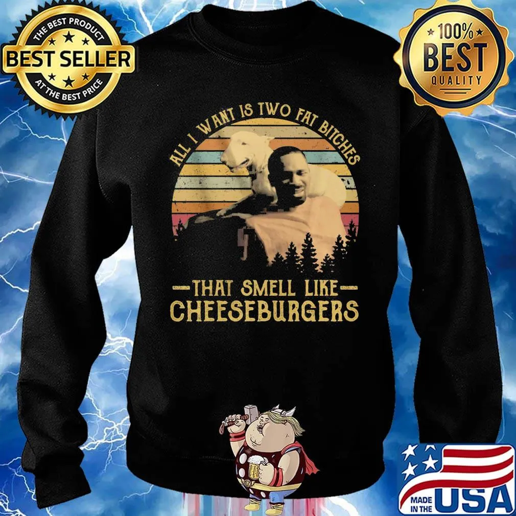 All i want is two fat bitches that smell like cheeseburgers vintage retro s Sweater
