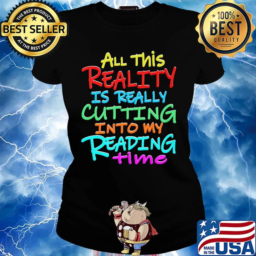 All this reality is really cutting into my reading time s Ladies tee