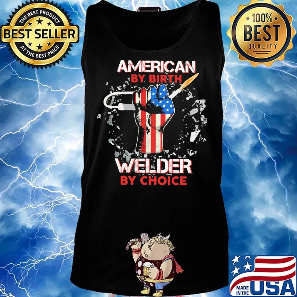 American by birth welder hand flag veteran Independence day s Tank top