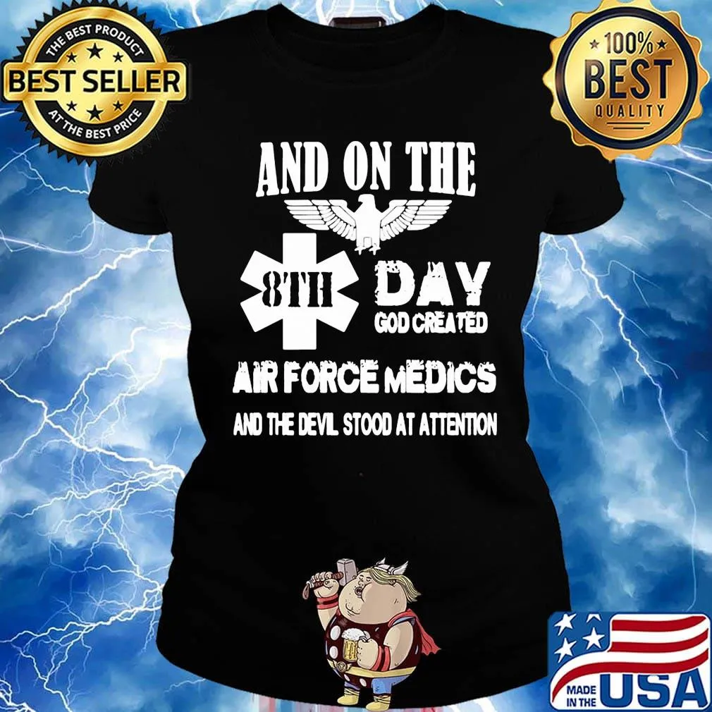 And on the 8th day god created air force medics and the devil stood at attention s Ladies tee