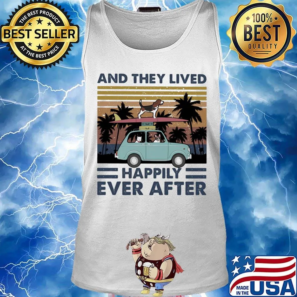 And They Lived Happily Ever After Dogs Car Vintage Retro Shirt Tank top