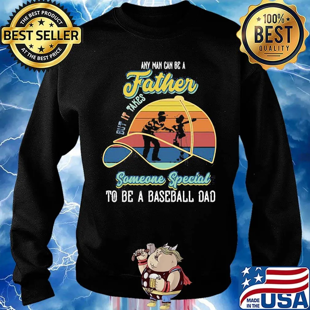 Any Man Can Be A But It Takes Someone Special To Be A Baseball Dad Vintage Retro Shirt Sweater