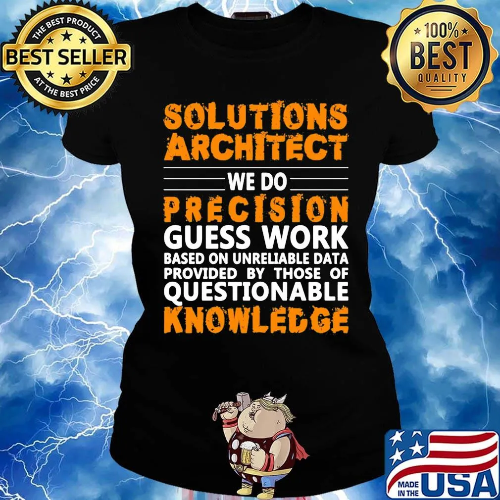 Architect Solutions architect we do precision guss work questionable knowledge Shirt Ladies tee