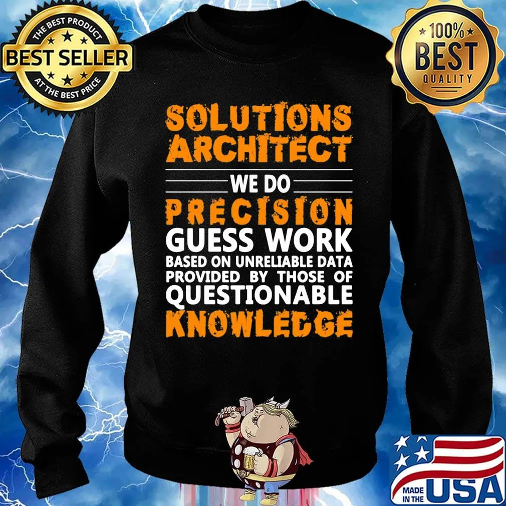 Architect Solutions architect we do precision guss work questionable knowledge Shirt Sweater