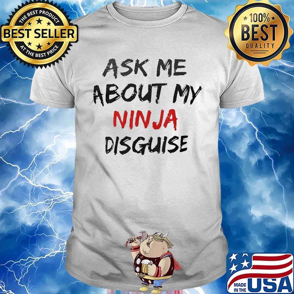 Ask me about my ninja disguise 2020 shirt