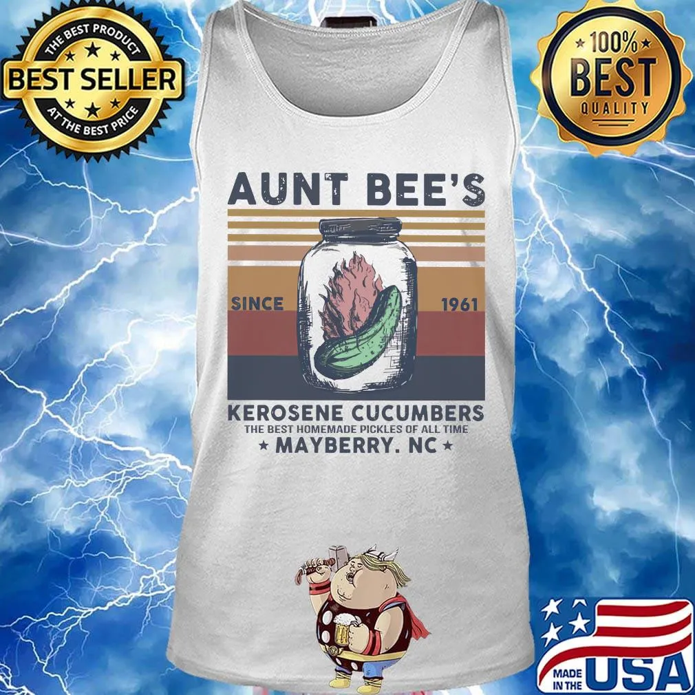 Aunt Bee’s Since 1961 Kerosene Cucumbers The Best Homemade Pickles Of All Time Mayberry Nc Vintage Retro Shirt Tank top
