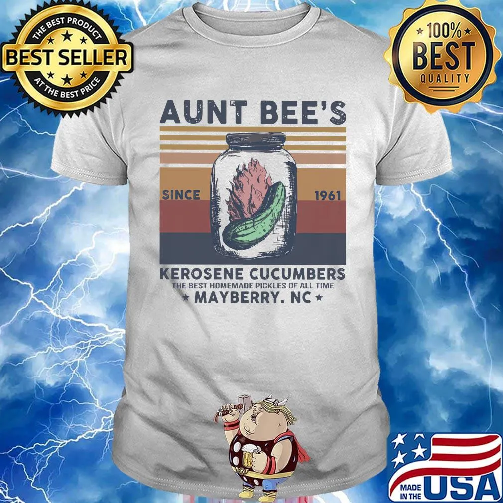 Aunt Bee’s Since 1961 Kerosene Cucumbers The Best Homemade Pickles Of All Time Mayberry Nc Vintage Retro Shirt