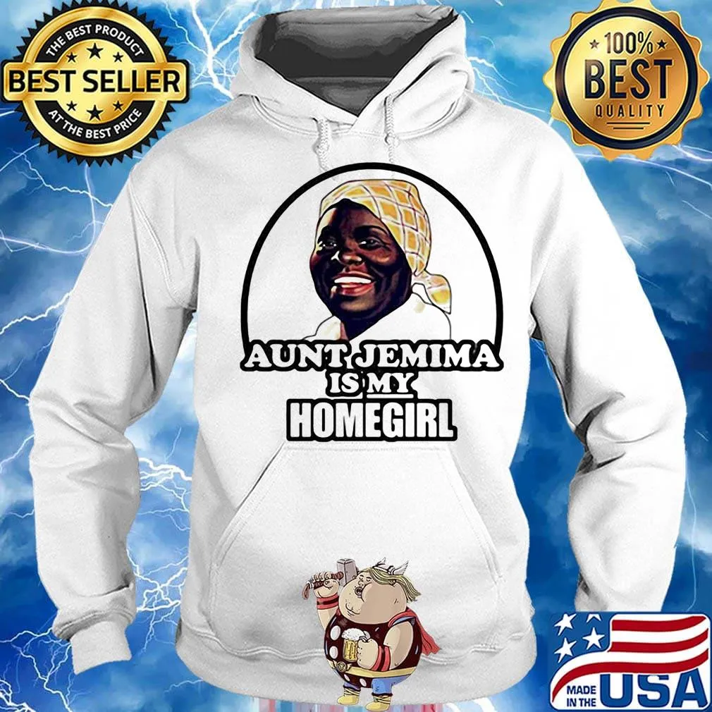 Aunt jemima is my homegirl art s Hoodie