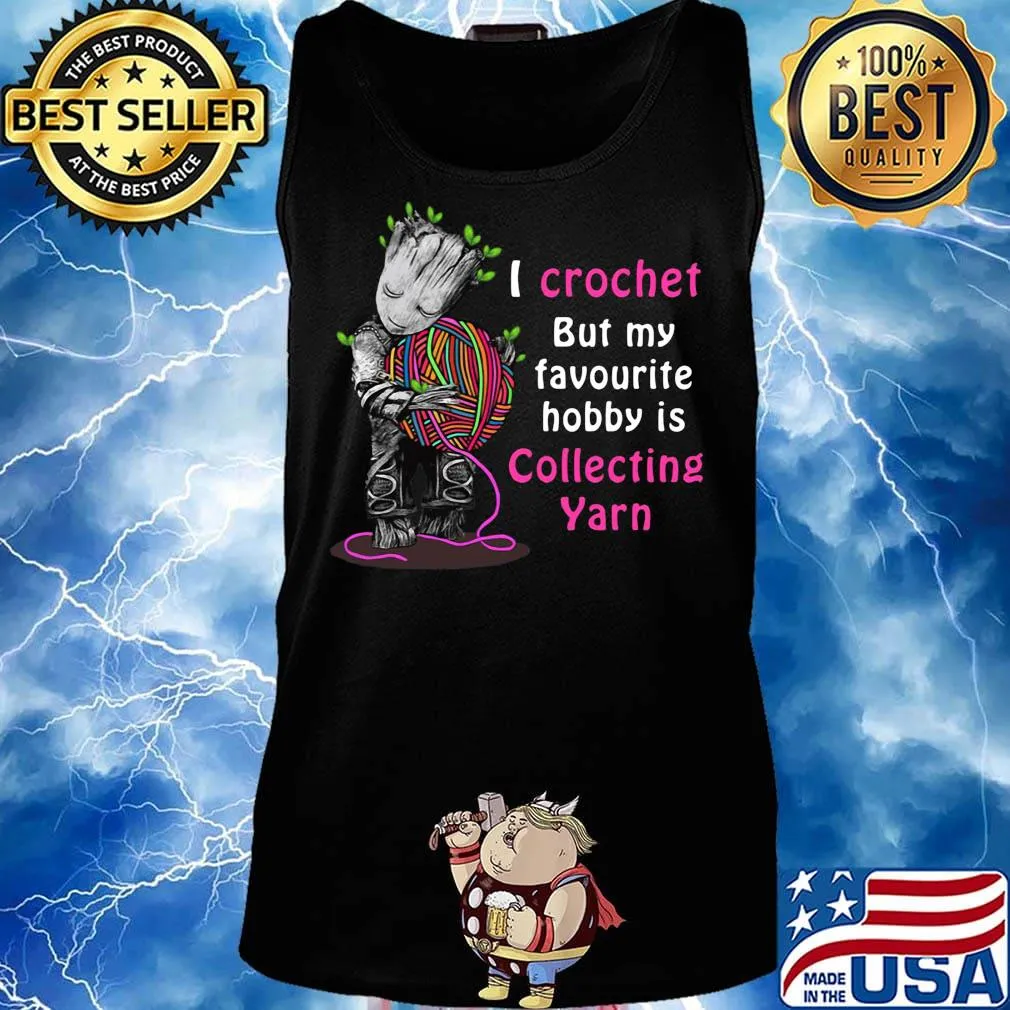 Baby groot i crochet but my favourite hobby is collecting yarn heart s Tank top