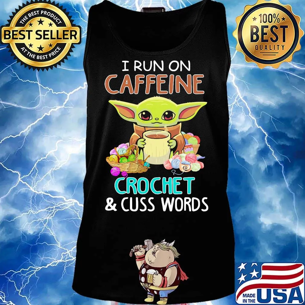 Baby yoda i run on caffeine crochet and cuss words s Tank top