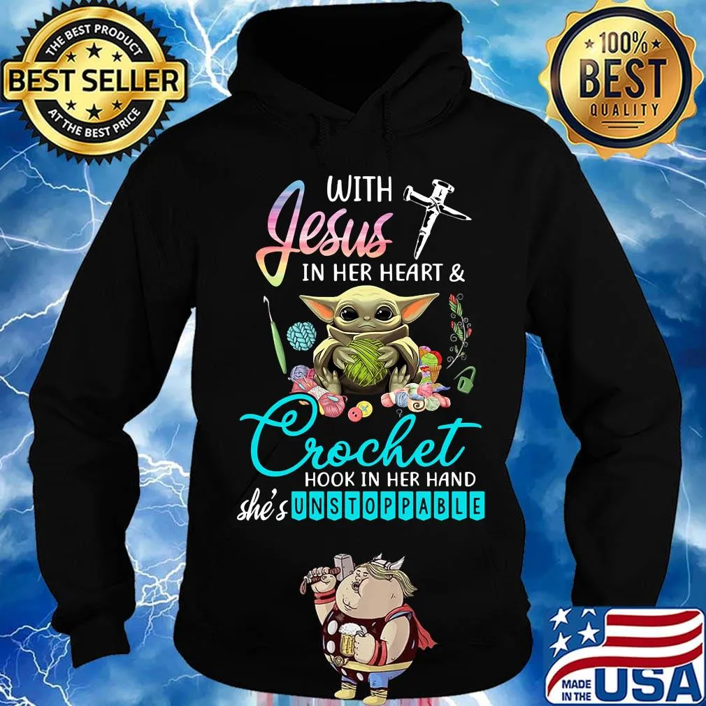 Baby yoda with jesus in her heart and crochet hook in her hand she's unstoppable s Hoodie