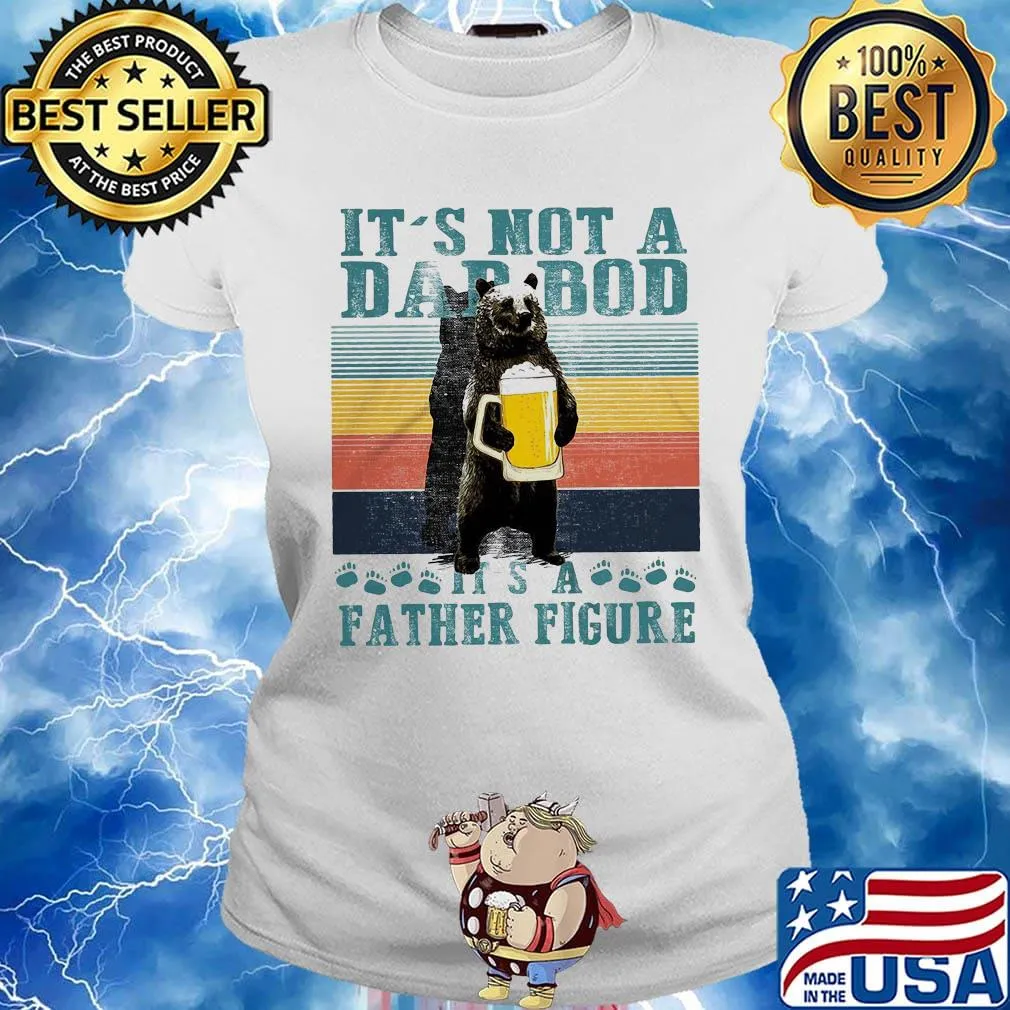 Bear drink beer it's not a dad bod it's a father figure happy father's day vintage retro s Ladies tee