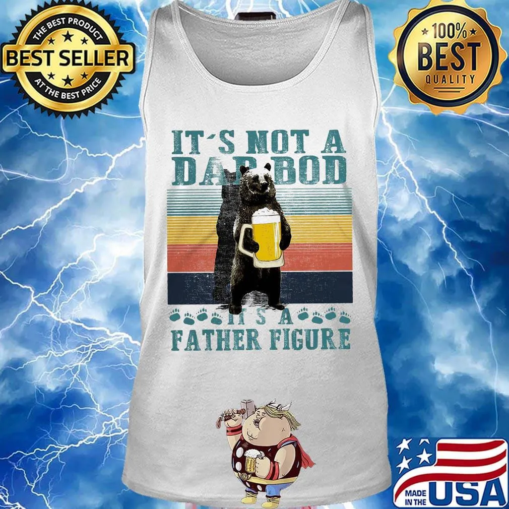 Bear drink beer it's not a dad bod it's a father figure happy father's day vintage retro s Tank top