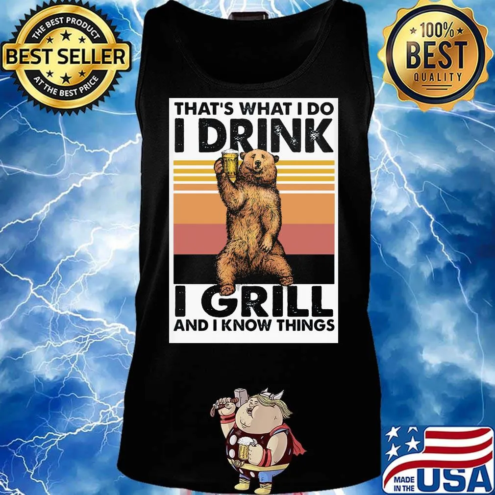 Bear that's what i do i drink i grill and i know things vintage retro s Tank top