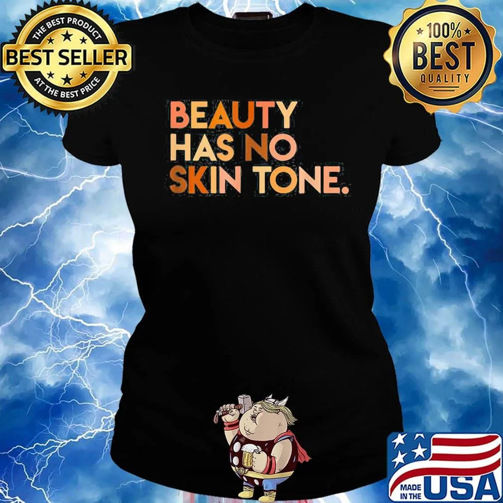 Beauty has no skin tone Black lives matter s Ladies tee
